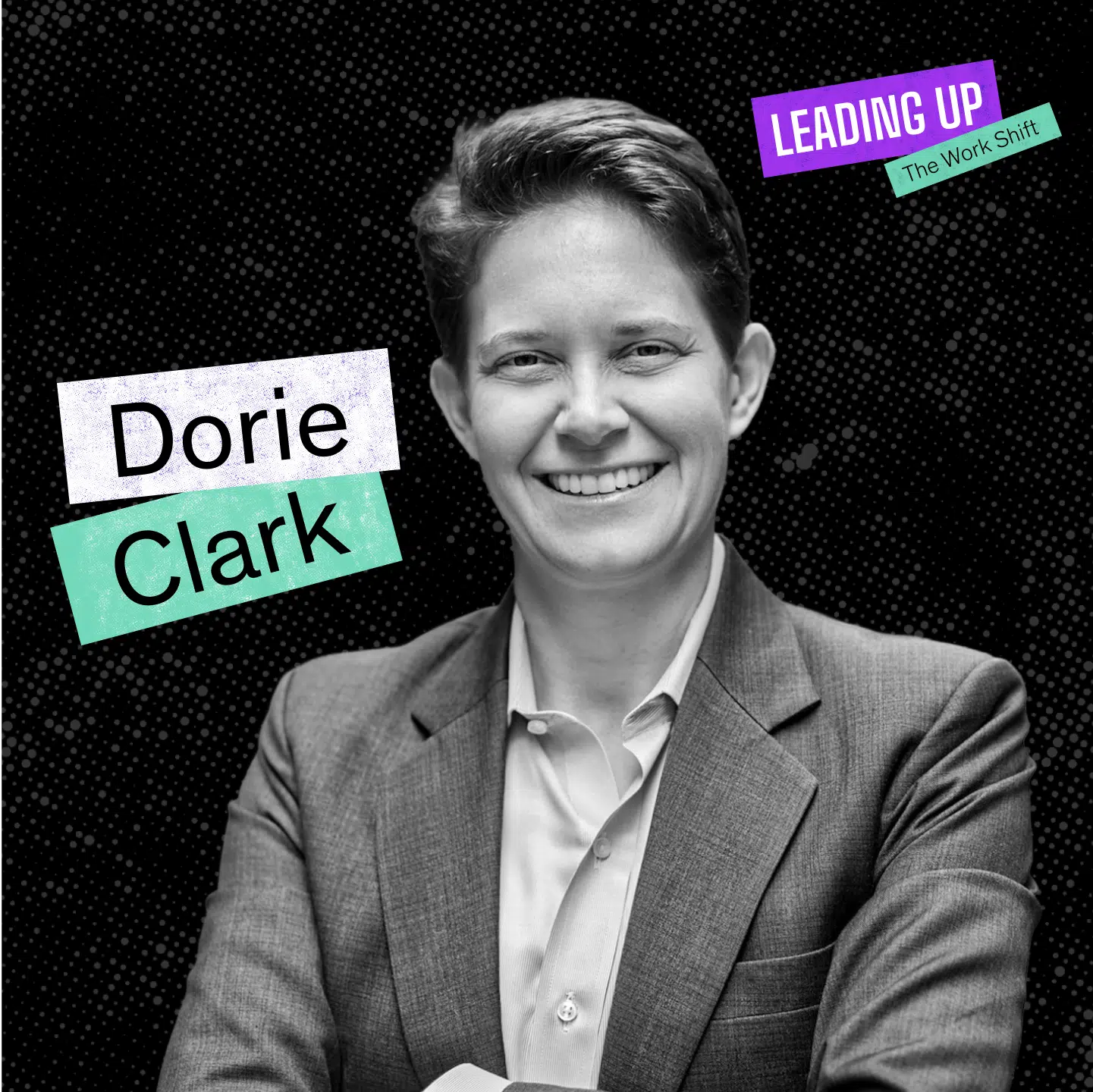 Dorie Clark on Leading Up:The Work Shift Podcast