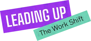 Leading Up: The Work Shift podcast logo